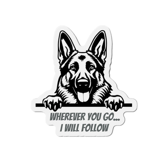 German Shepherd (Wherever you go I will follow) Die-Cut Magnet