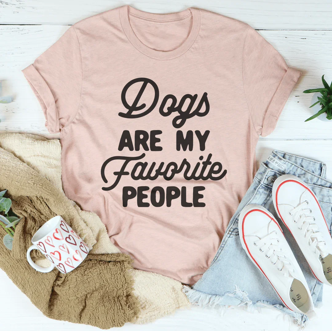 Dogs Are My Favorite People Tee